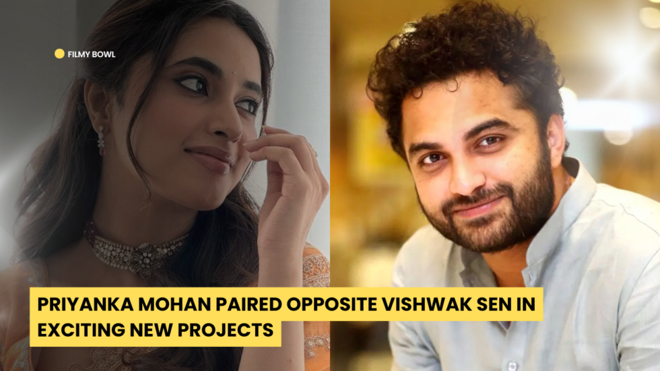 Priyanka Mohan Paired Opposite Vishwak Sen in Exciting New Projects