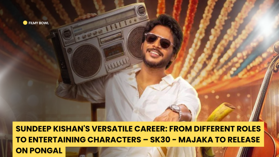 Sundeep Kishan Versatile Career: From Different Roles to Entertaining Characters – SK30 - Majaka to Release on Pongal