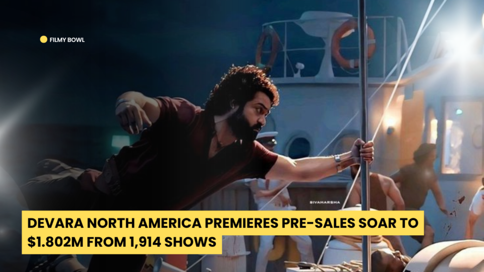 Devara North America Premieres Pre-Sales Soar to $1.802M from 1,914 Shows