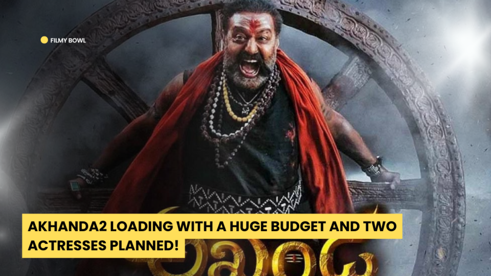 Akhanda 2 Loading with a HUGE Budget and Two Actresses Planned!