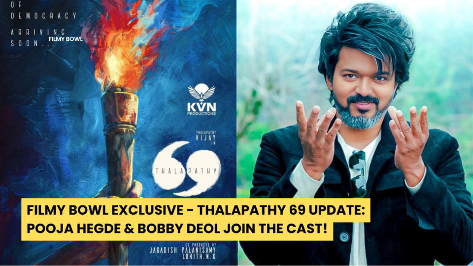 Filmy Bowl Exclusive - Thalapathy 69 Update: Pooja Hegde & Bobby Deol Join the Cast!