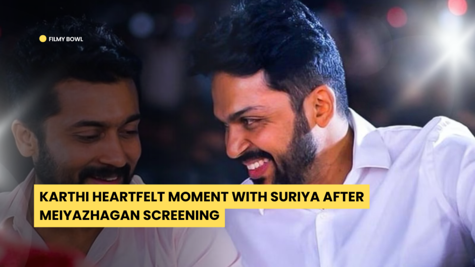 Karthi Heartfelt Moment with Suriya After Meiyazhagan Screening