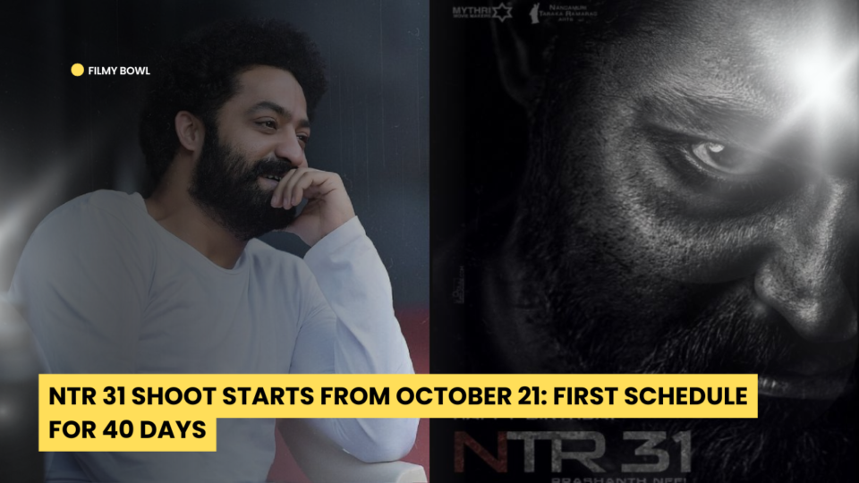 NTR 31 Shoot Starts From October 21: First Schedule for 40 Days