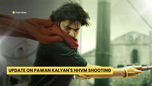 Update on Pawan Kalyan HHVM Shooting