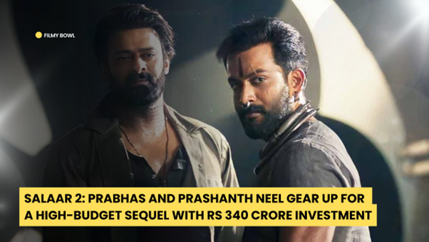 Salaar 2: Prabhas and Prashanth Neel Gear Up for a High-Budget Sequel with Rs 340 Crore Investment