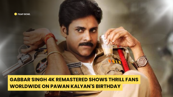 Gabbar Singh 4K Remastered Shows Thrill Fans Worldwide on Pawan Kalyan's Birthday