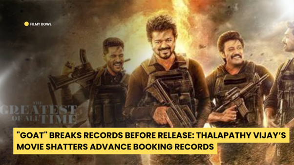 "GOAT" Breaks Records Before Release: Thalapathy Vijay’s Movie Shatters Advance Booking Records