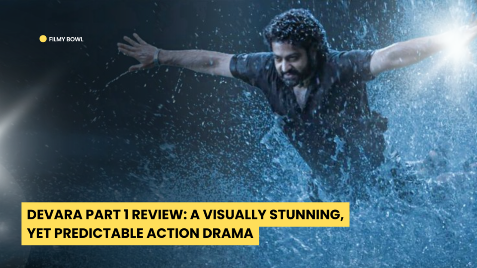 Devara Part 1 Review: A Visually Stunning, Yet Predictable Action Drama