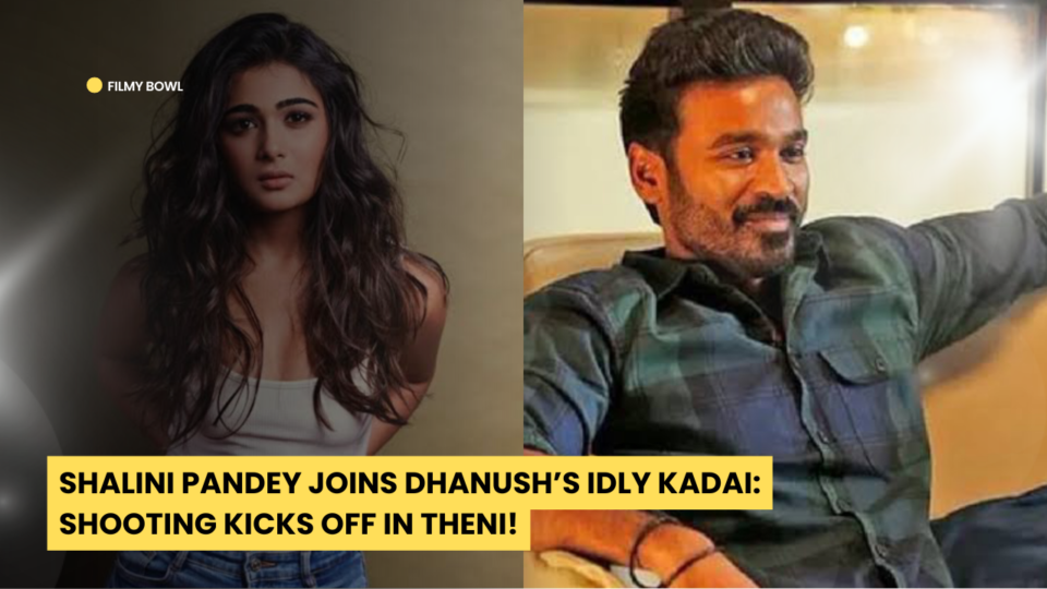 Shalini Pandey Joins Dhanush’s Idly Kadai: Shooting Kicks Off in Theni!