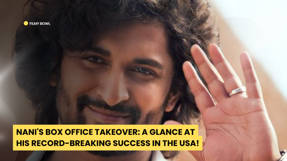 Nani Box Office Takeover: A Glance at His Record-Breaking Success in the USA!