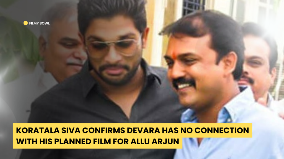 Koratala Siva Confirms Devara Has No Connection with His Planned Film for Allu Arjun