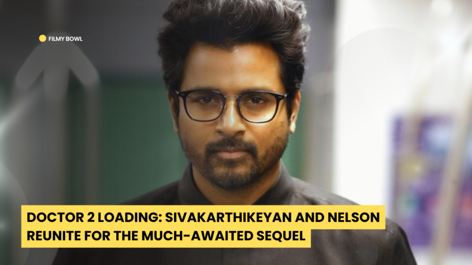 Doctor 2 Loading: Sivakarthikeyan and Nelson Reunite for the Much-Awaited Sequel