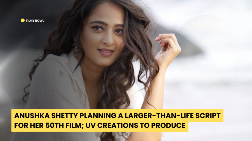 Anushka Shetty Planning a Larger-Than-Life Script for Her 50th Film; UV Creations to Produce