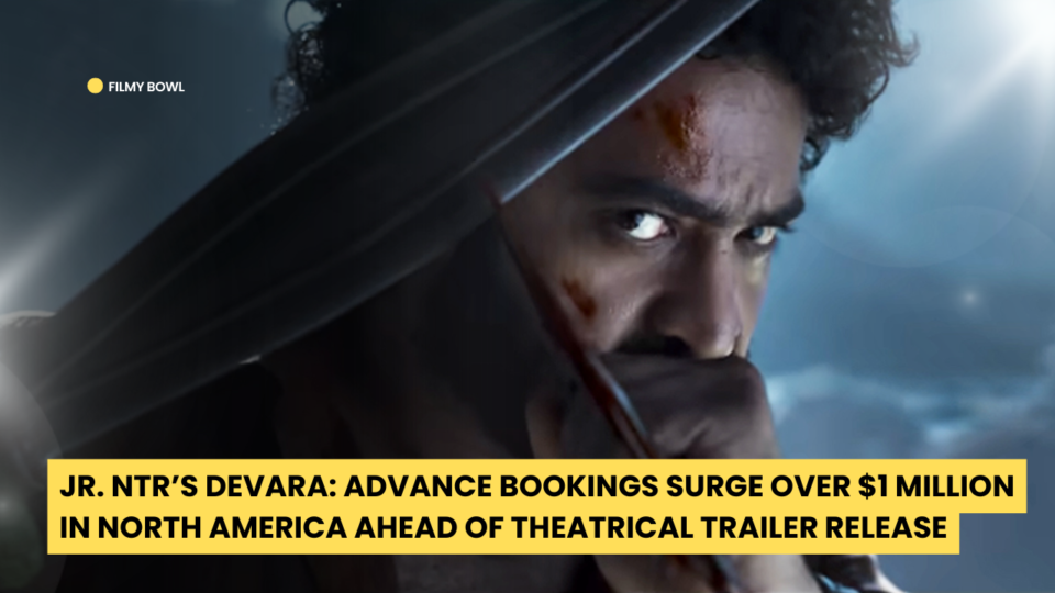 Jr. NTR’s Devara: Advance Bookings Surge Over $1 Million in North America Ahead of Theatrical Trailer Release