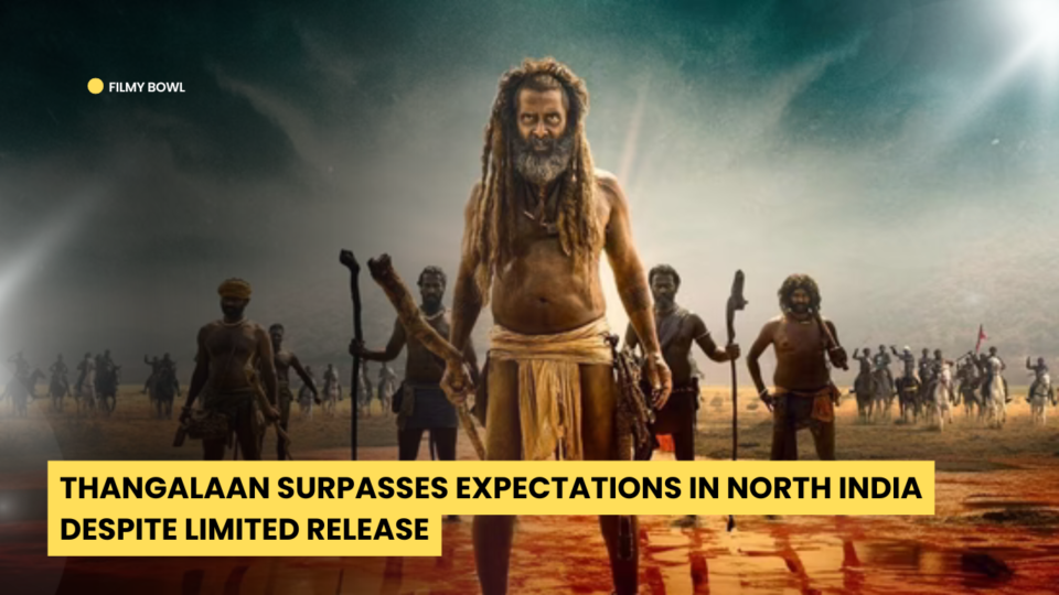 Thangalaan Surpasses Expectations in North India Despite Limited Release