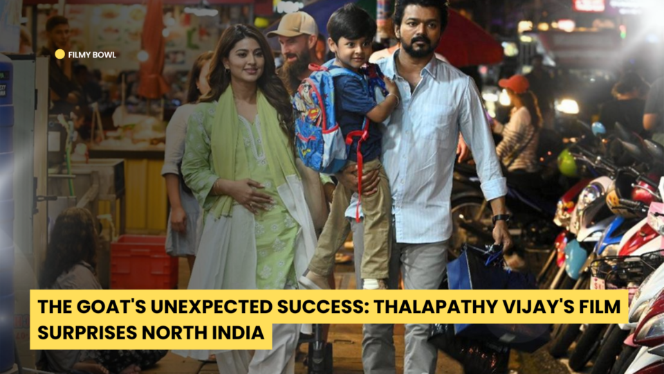 The GOAT Unexpected Success: Thalapathy Vijay's Film Surprises North India