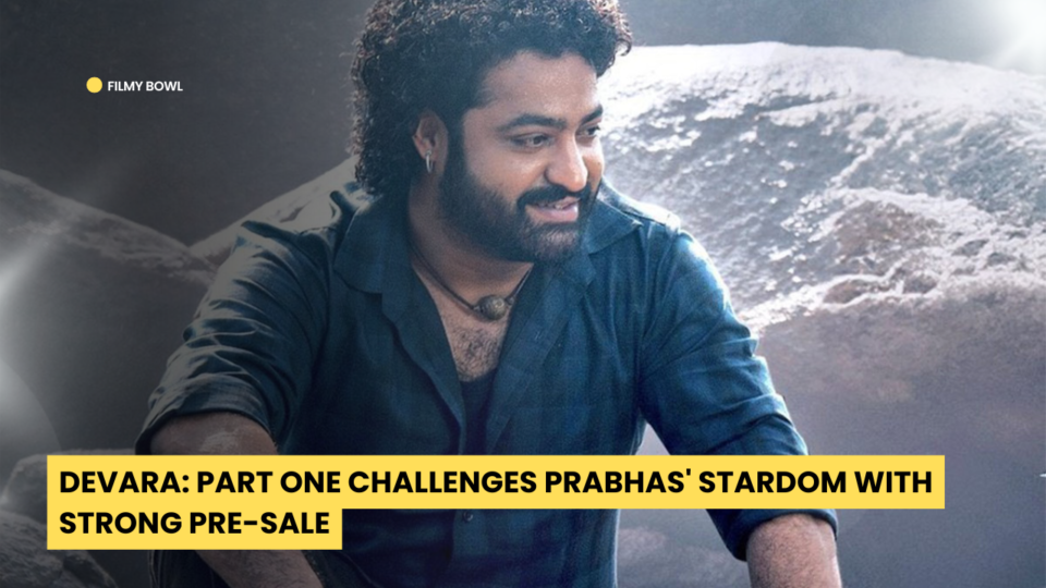 Devara: Part One Challenges Prabhas' Stardom with Strong Pre-Sale