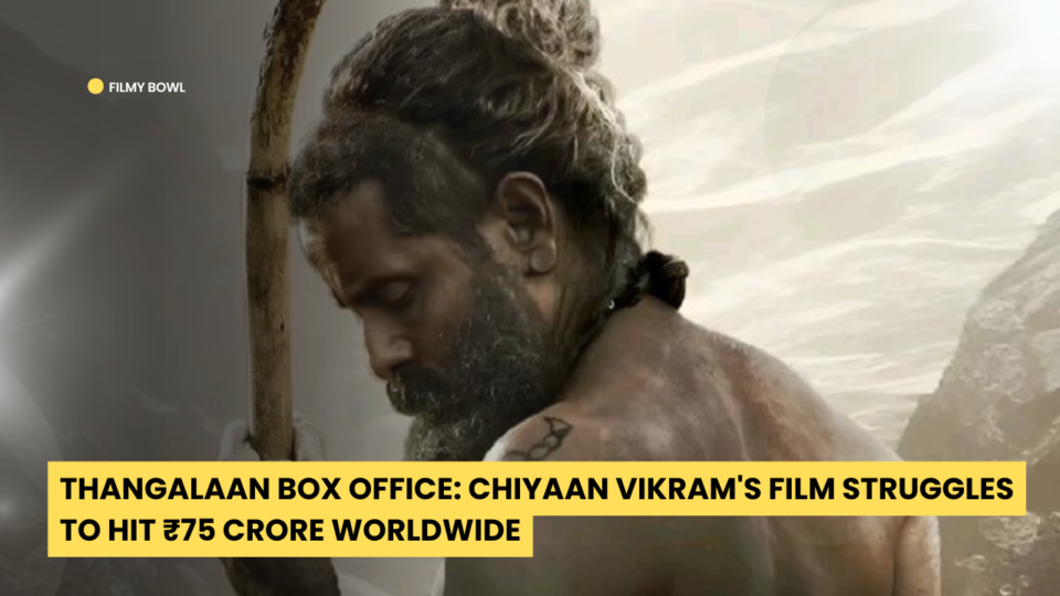 Thangalaan Box Office: Chiyaan Vikram's Film Struggles to Hit ₹75 Crore Worldwide