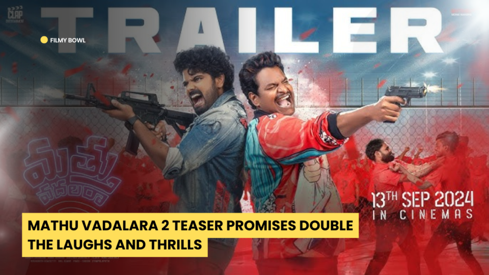 Mathu Vadalara 2 Teaser Promises Double the Laughs and Thrills