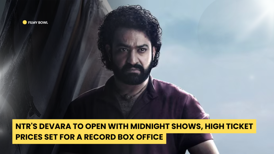 NTR's Devara to Open with Midnight Shows, High Ticket Prices Set for a Record Box Office