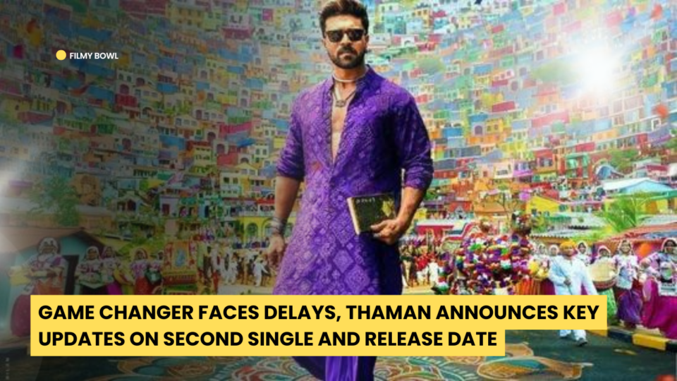 Game Changer Faces Delays, Thaman Announces Key Updates on Second Single and Release Date