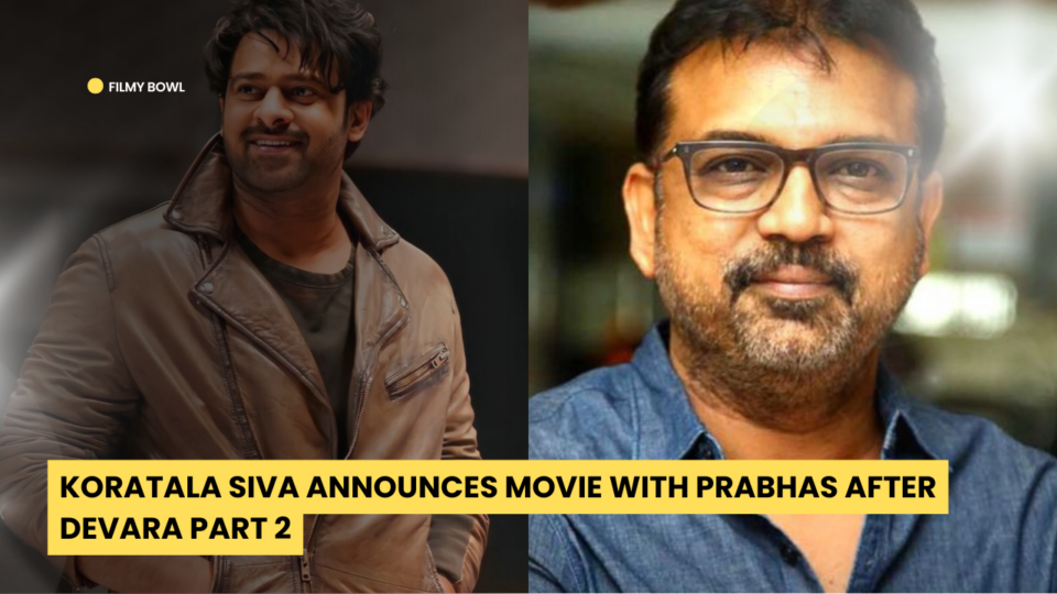 Koratala Siva Announces Movie with Prabhas After Devara Part 2