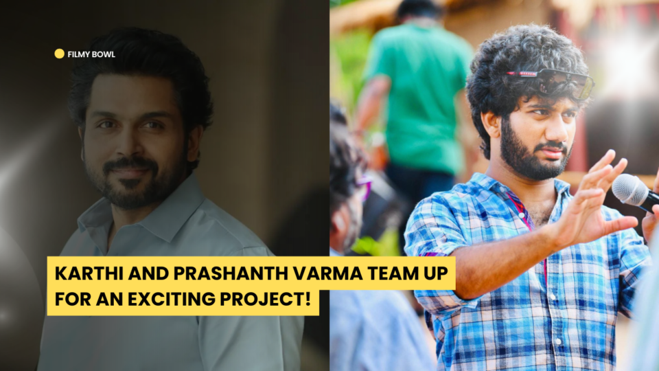 Karthi and Prashanth Varma Team Up for an Exciting Project!