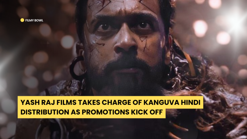 Yash Raj Films Takes Charge of Kanguva Hindi Distribution as Promotions Kick Off