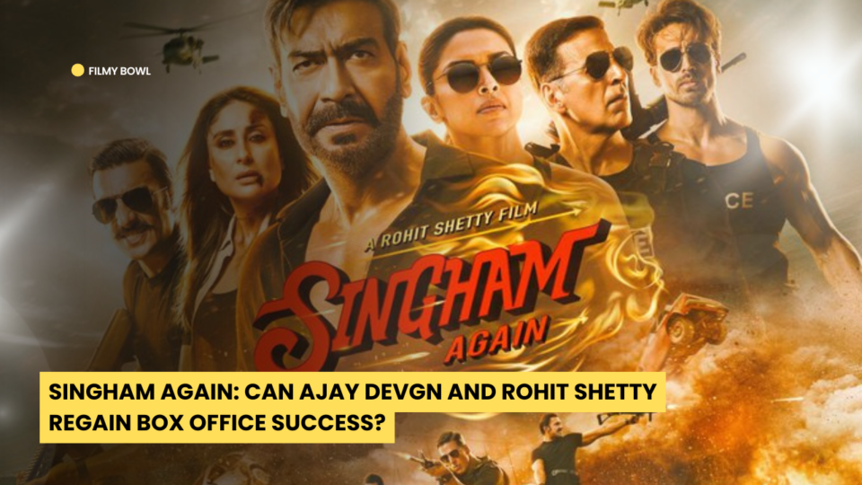 Singham Again: Can Ajay Devgn and Rohit Shetty Regain Box Office Success?