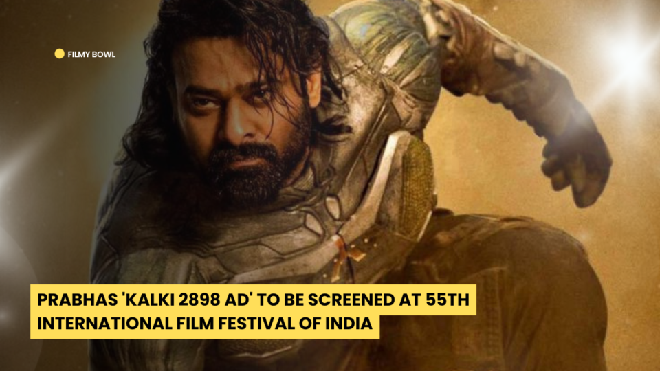 Prabhas 'Kalki 2898 AD' to be Screened at 55th International Film Festival of India