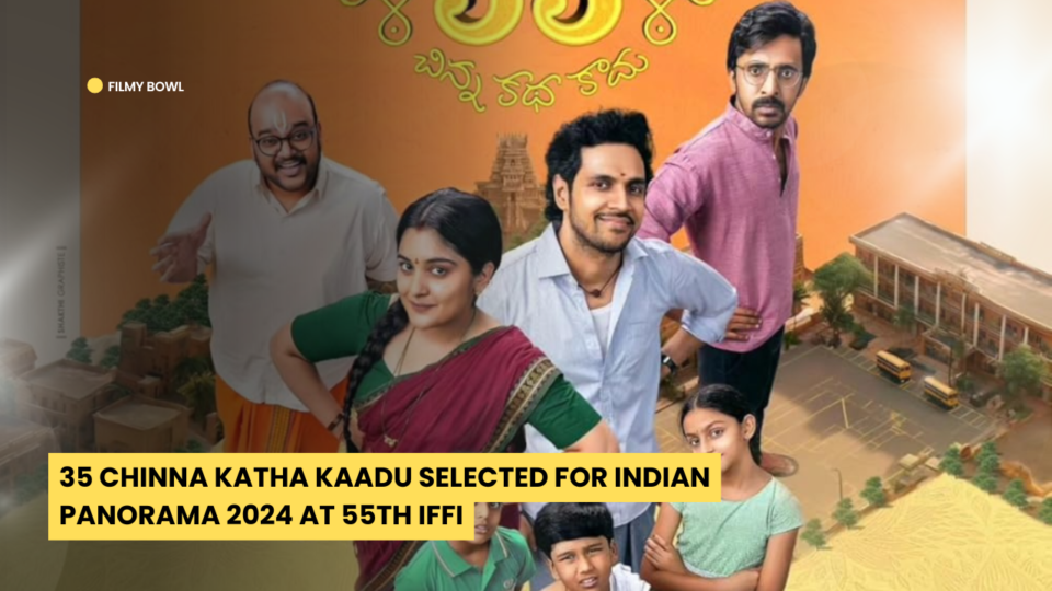 35 Chinna Katha Kaadu Selected for Indian Panorama 2024 at 55th IFFI