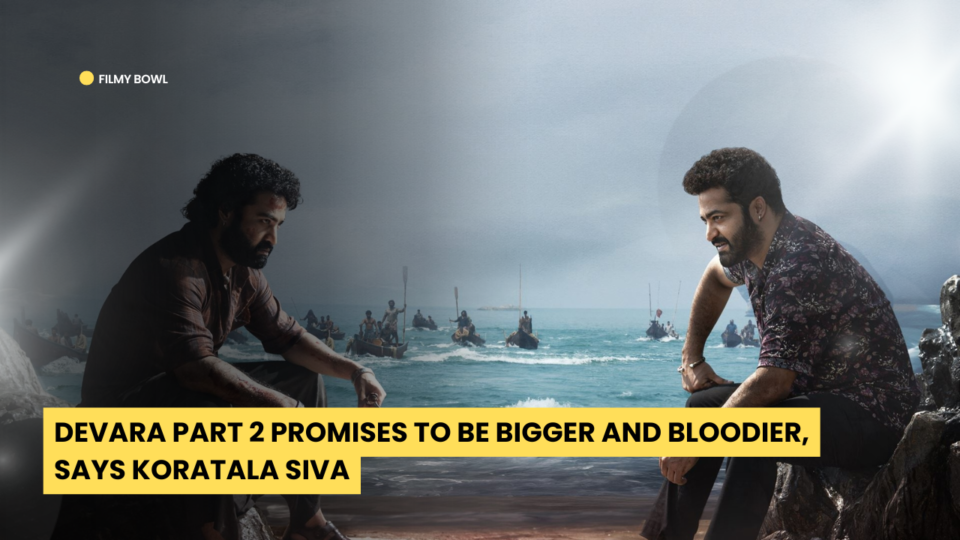 Devara Part 2 Promises to Be Bigger and Bloodier, Says Koratala Siva