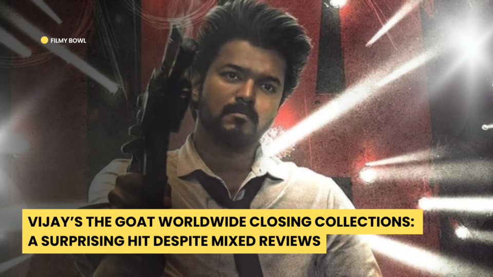 Vijay’s The GOAT Worldwide Closing Collections: A Surprising Hit Despite Mixed Reviews