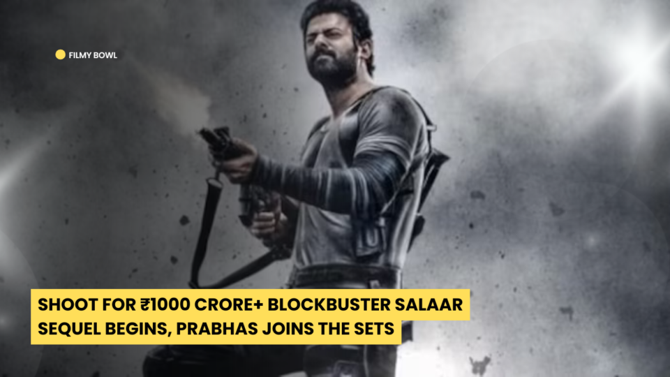 Shoot for ₹1000 Crore+ Blockbuster Salaar Sequel Begins, Prabhas Joins the Sets