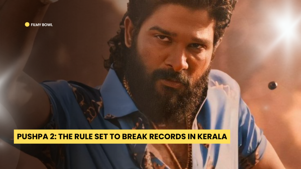 Pushpa 2: The Rule Set to Break Records in Kerala