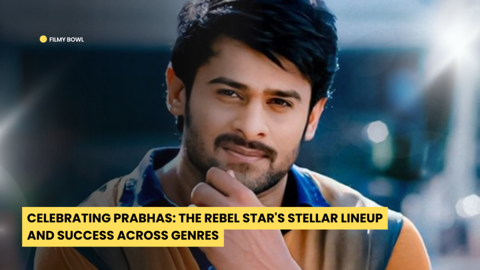 Celebrating Prabhas: The Rebel Star's Stellar Lineup and Success Across Genres