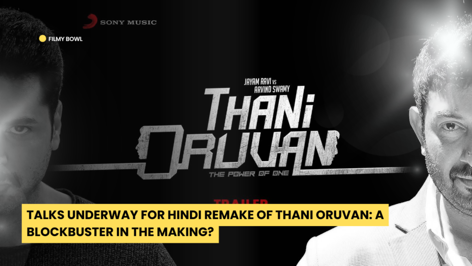 Talks Underway for Hindi Remake of Thani Oruvan: A Blockbuster in the Making?