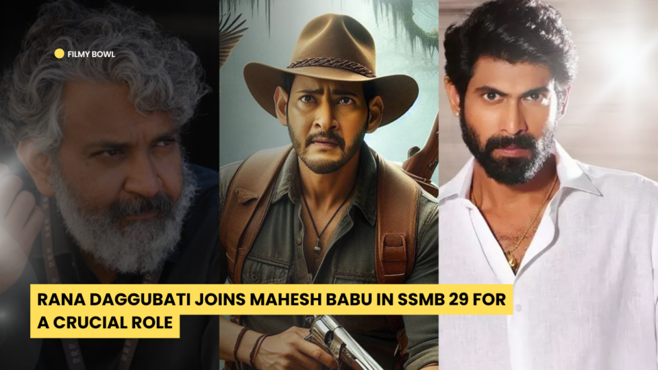 Rana Daggubati Joins Mahesh Babu in SSMB 29 for a Crucial Role