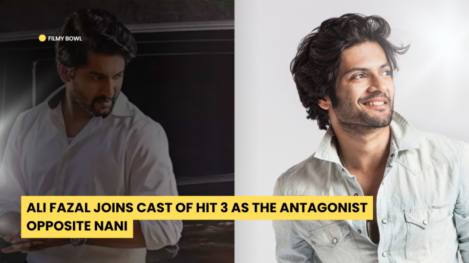 Ali Fazal Joins Cast of HIT 3 as the Antagonist Opposite Nani