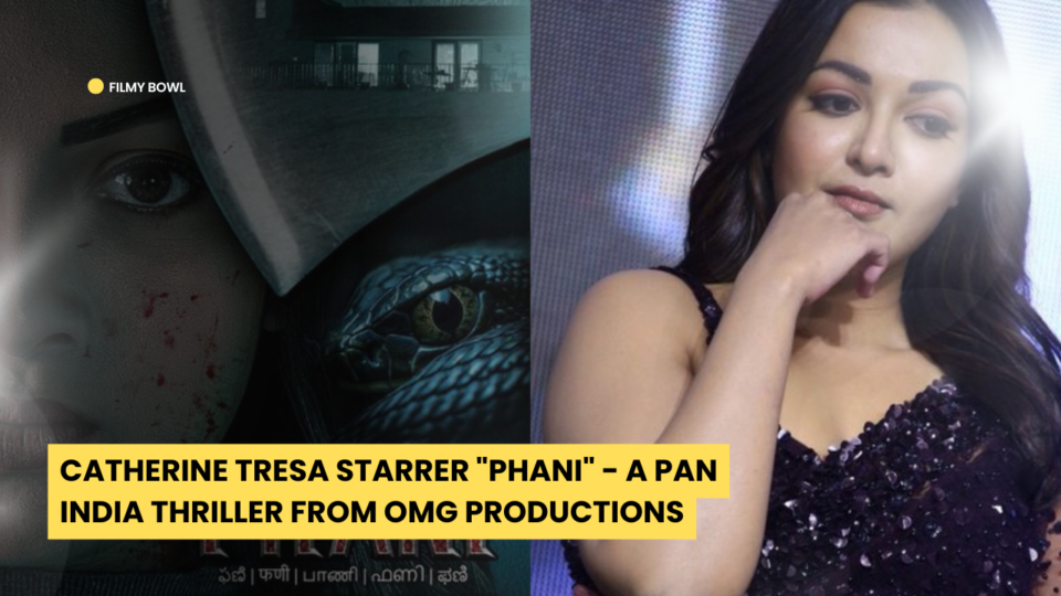 Catherine Tresa Starrer "PHANI" - A Pan India Thriller from OMG Productions