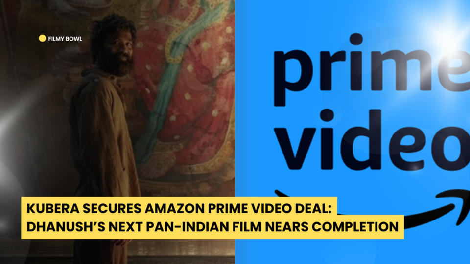 Kubera Secures Amazon Prime Video Deal: Dhanush’s Next Pan-Indian Film Nears Completion