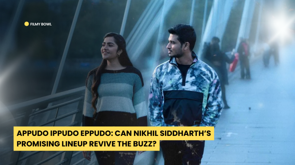 Appudo Ippudo Eppudo: Can Nikhil Siddharth’s Promising Lineup Revive the Buzz?