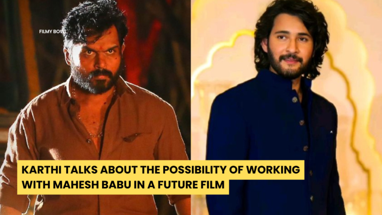 Karthi Talks About the Possibility of Working with Mahesh Babu in a Future Film