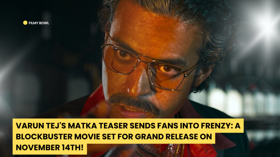 Varun Tej's Matka Teaser Sends Fans into Frenzy: A Blockbuster Movie Set for Grand Release on November 14th!