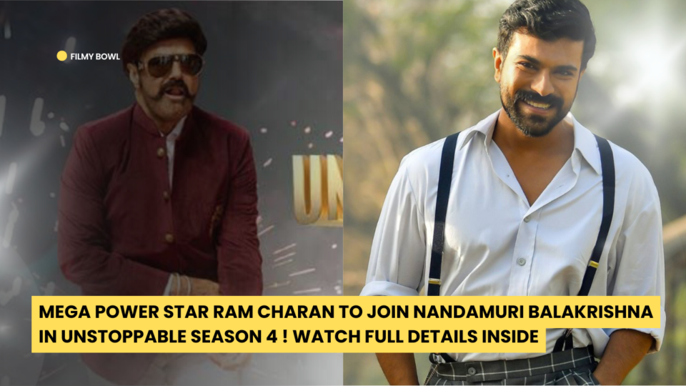 Mega Power Star Ram Charan to Join Nandamuri Balakrishna in Unstoppable Season 4 ! Watch Full Details Inside