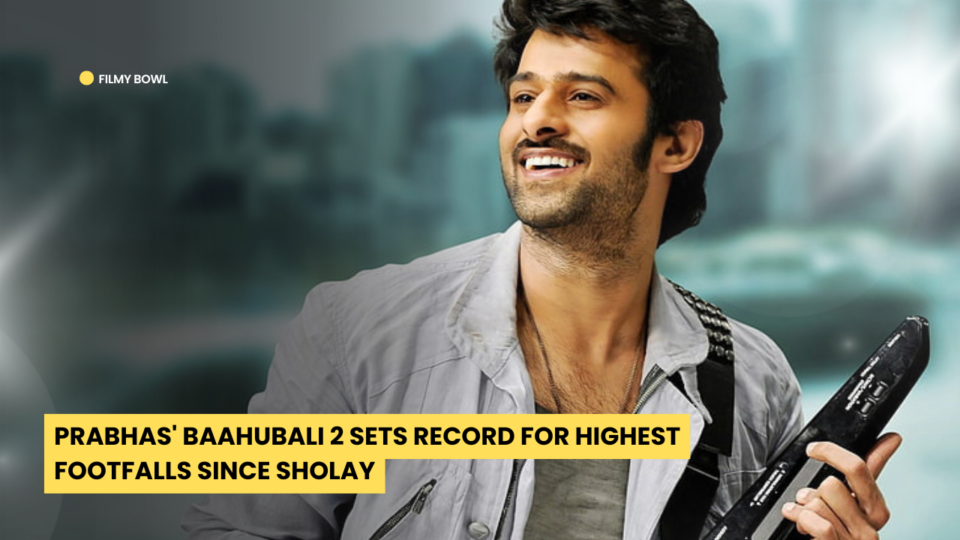 Prabhas' Baahubali 2 Sets Record for Highest Footfalls Since Sholay