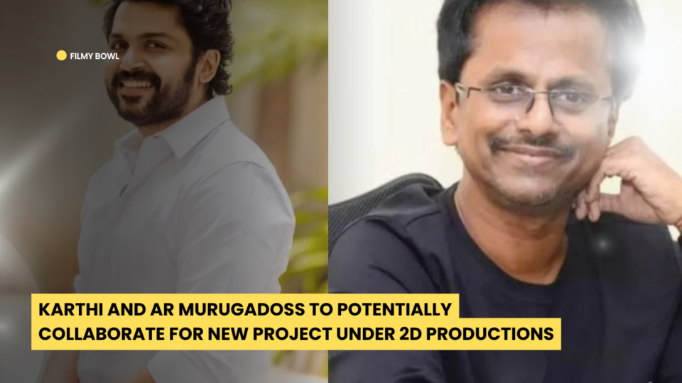 Karthi and AR Murugadoss to Potentially Collaborate for New Project Under 2D Productions