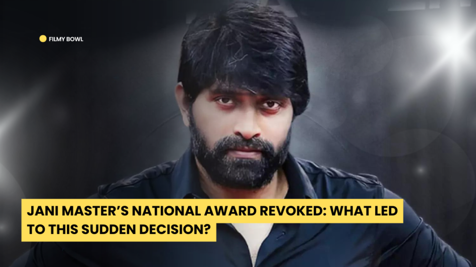 Jani Master’s National Award Revoked: What Led to This Sudden Decision?