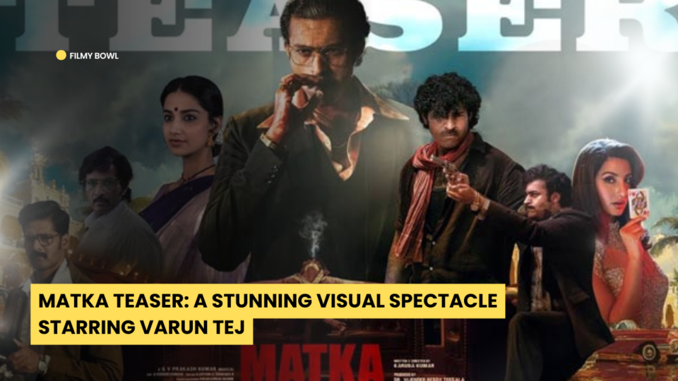 Matka Teaser: A Stunning Visual Spectacle Starring Varun Tej