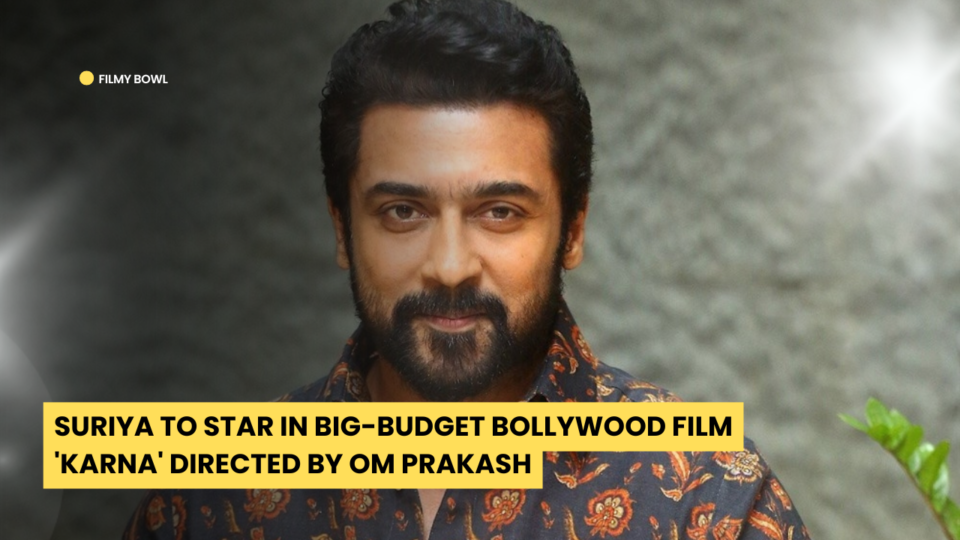 Suriya to Star in Big-Budget Bollywood Film 'Karna' Directed by Om Prakash